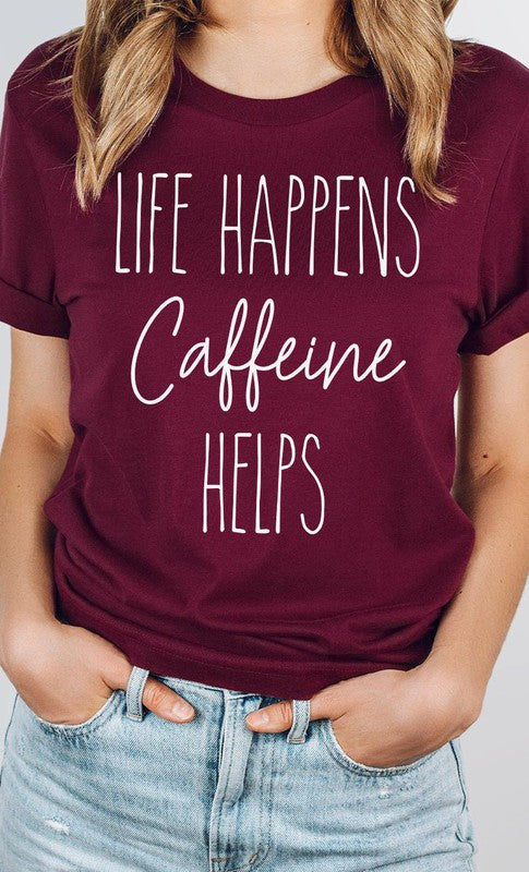 Life Happens Caffeine Helps Graphic Tee