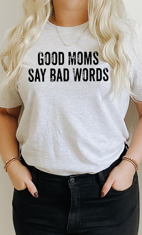 Good Moms Say Bad Words Graphic Tee