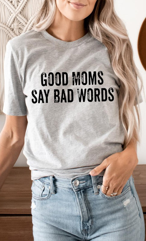 Good Moms Say Bad Words Graphic Tee