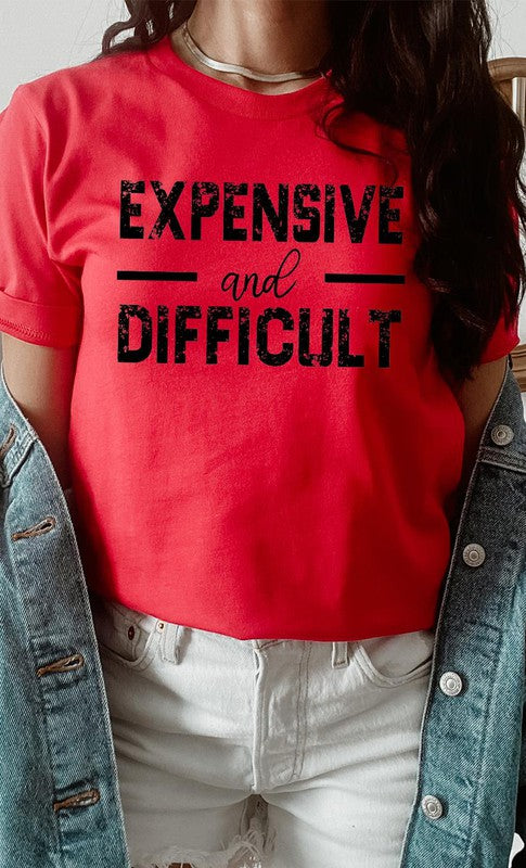 Expensive and Difficult Funny Graphic Tee