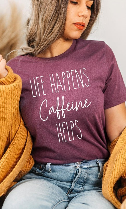 Life Happens Caffeine Helps Graphic Tee