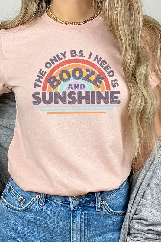 The Only BS I Need Is Booze n Sunshine Graphic Tee