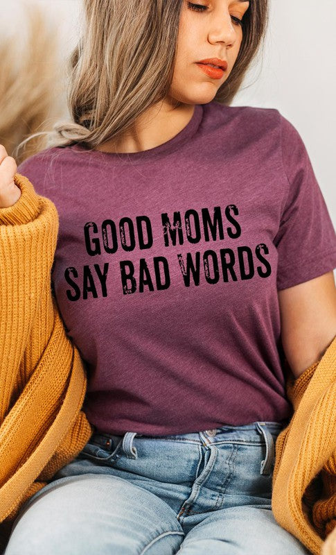 Good Moms Say Bad Words Graphic Tee