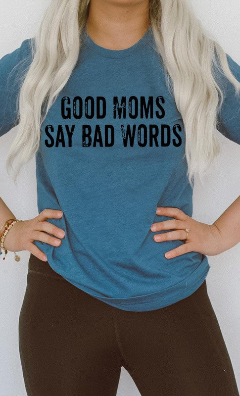 Good Moms Say Bad Words Graphic Tee