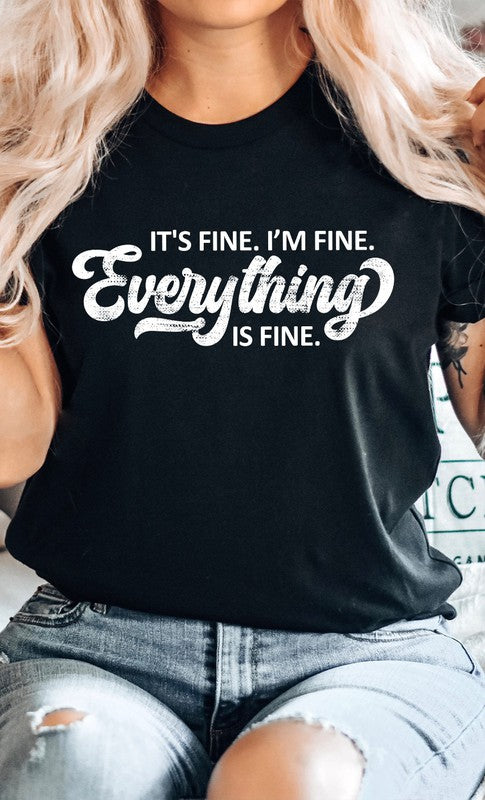 Its Fine Im Fine Everything is Fine Graphic Tee