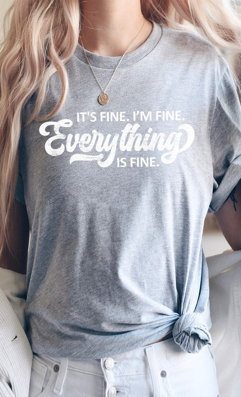 Its Fine Im Fine Everything is Fine Graphic Tee