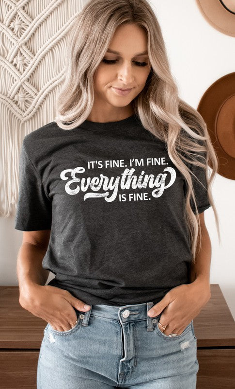 Its Fine Im Fine Everything is Fine Graphic Tee